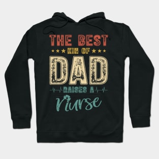 The Best Kind Of Dad Raises A Nurse Shirt Vintage Nurse Tee Father Dad Papa T-shirt Hoodie